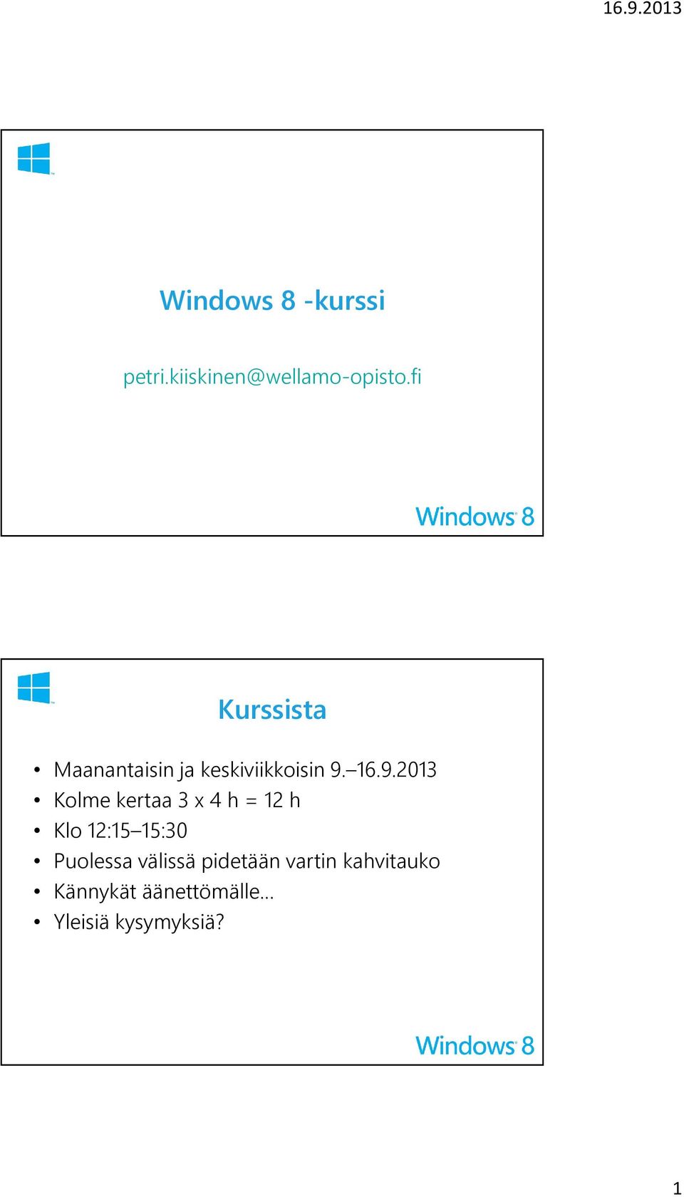 16.9.2013 Kolme kertaa 3 x 4 h = 12 h Klo 12:15 15:30