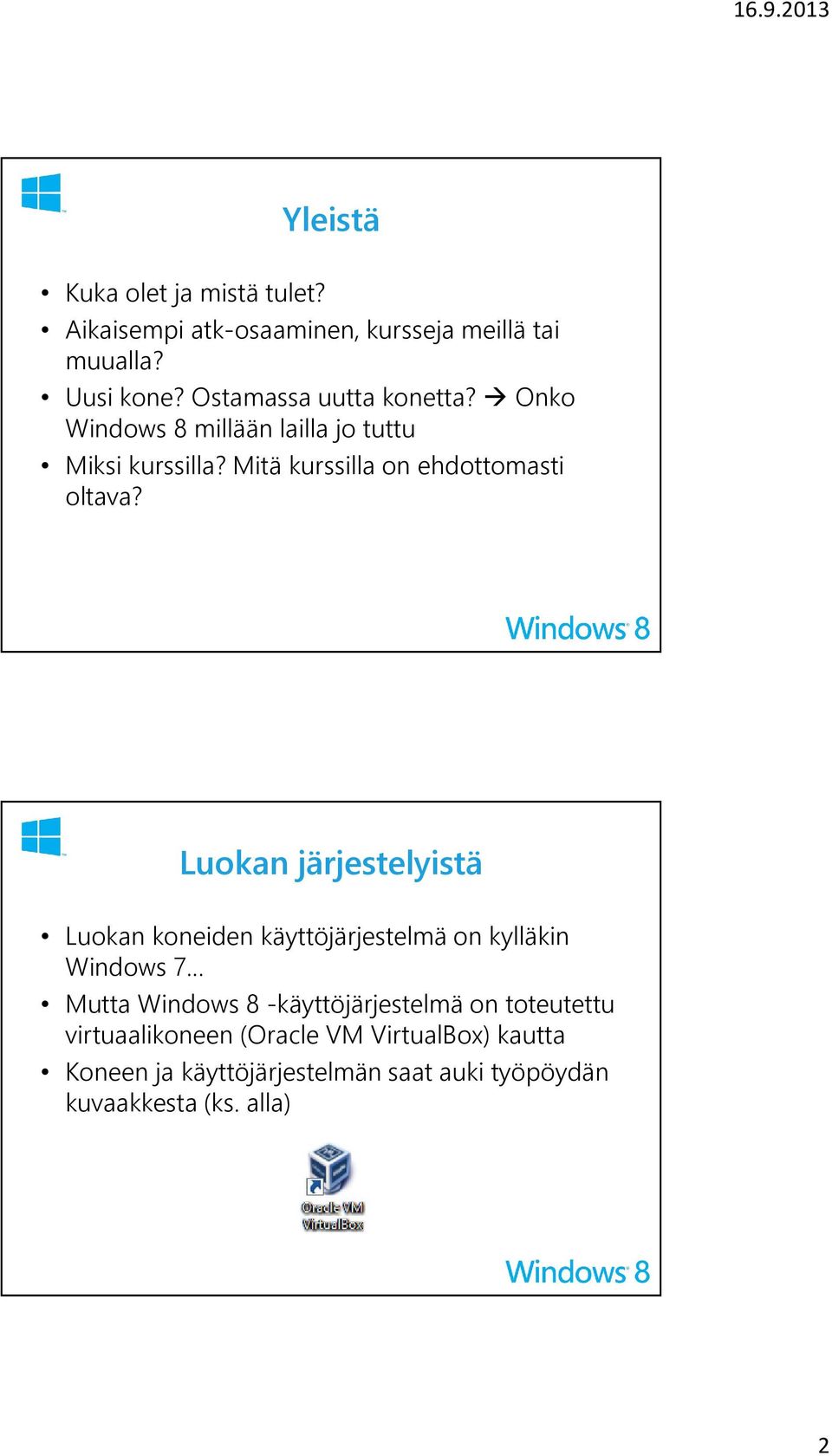 Mitä kurssilla on ehdottomasti oltava?