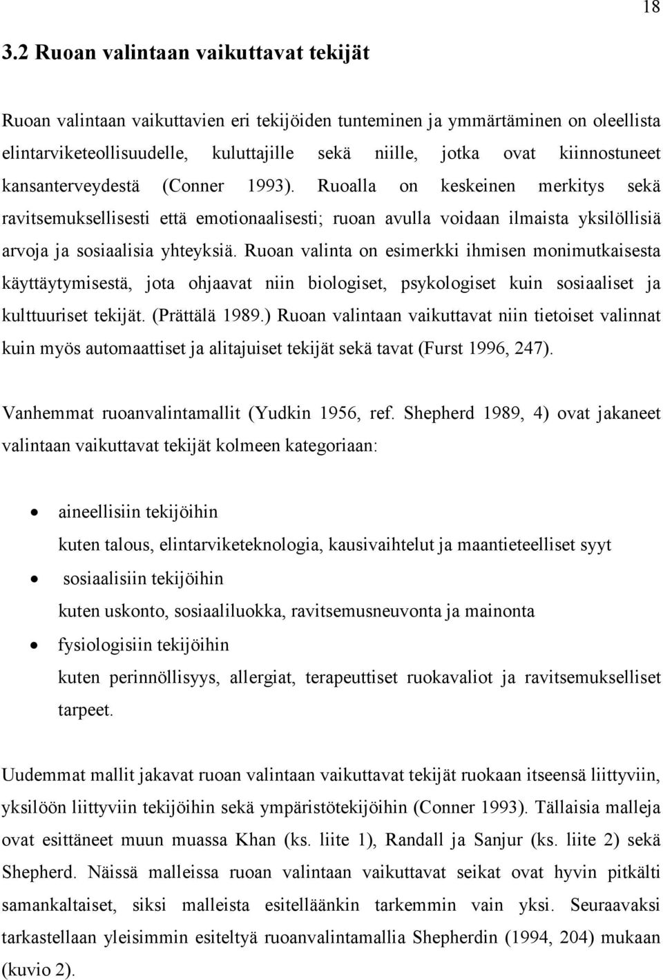 Ruoalla on keskeinen merkitys sekä ravitsemuksellisesti että emotionaalisesti; ruoan avulla voidaan ilmaista yksilöllisiä arvoja ja sosiaalisia yhteyksiä.