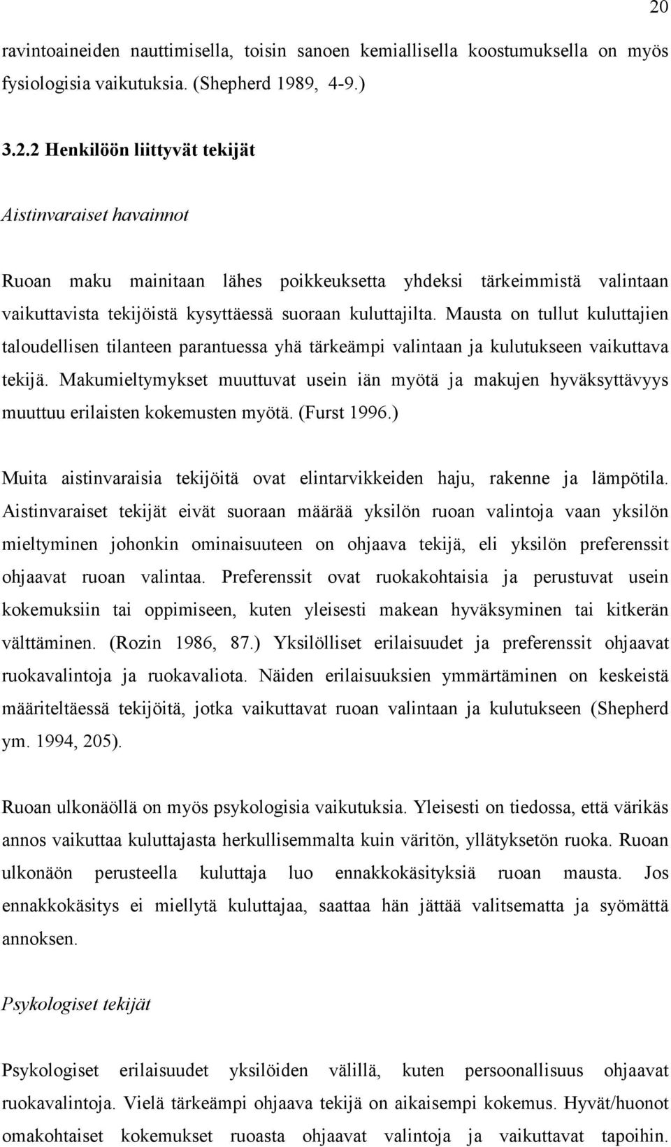 Mausta on tullut kuluttajien taloudellisen tilanteen parantuessa yhä tärkeämpi valintaan ja kulutukseen vaikuttava tekijä.