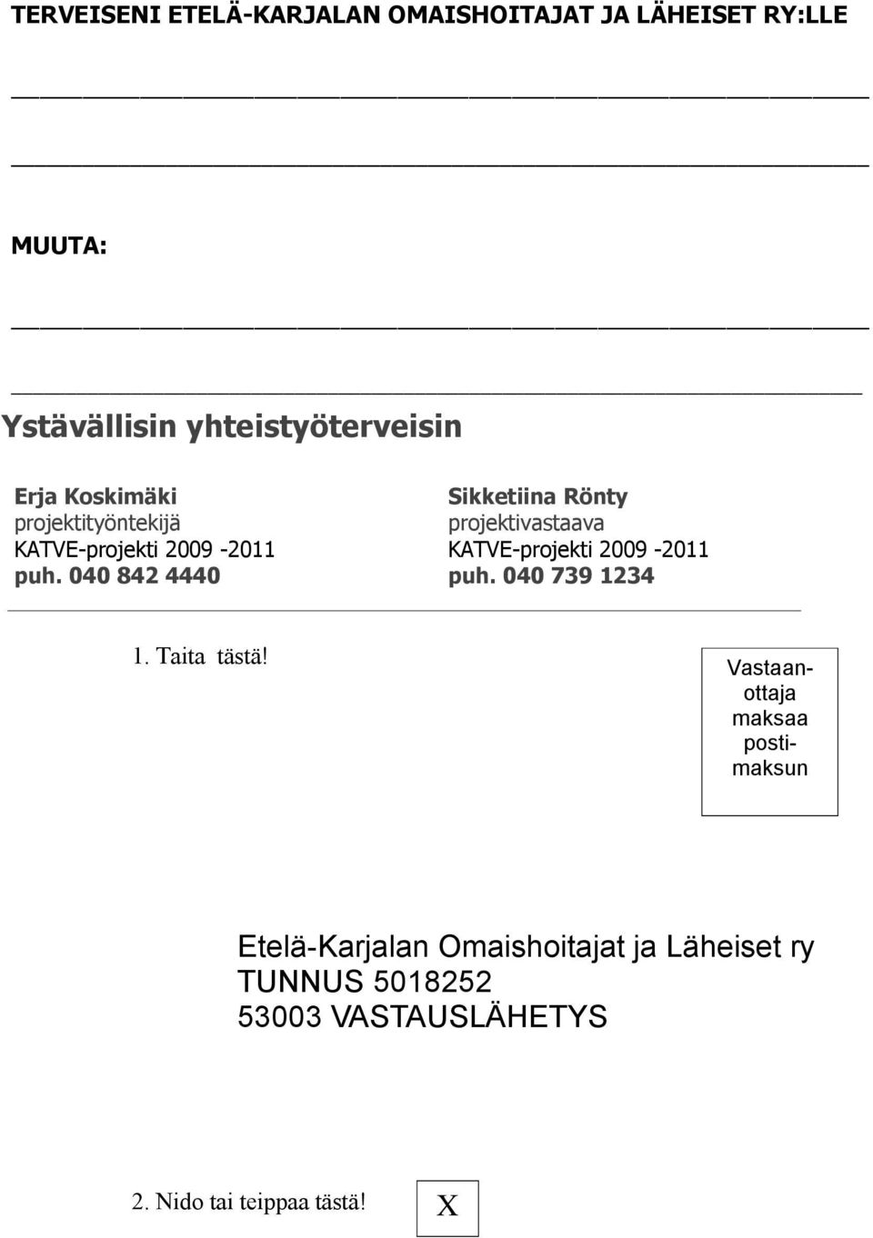 040 842 4440 Sikketiina Rönty projektivastaava KATVE-projekti 2009-2011 puh. 040 739 1234 1.