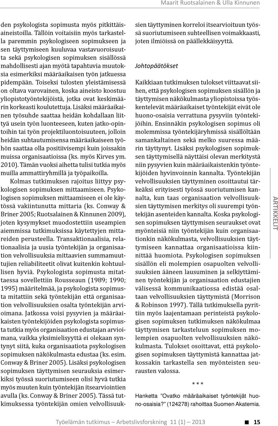 muutoksia esimerkiksi määräaikaisen työn jatkuessa pidempään.