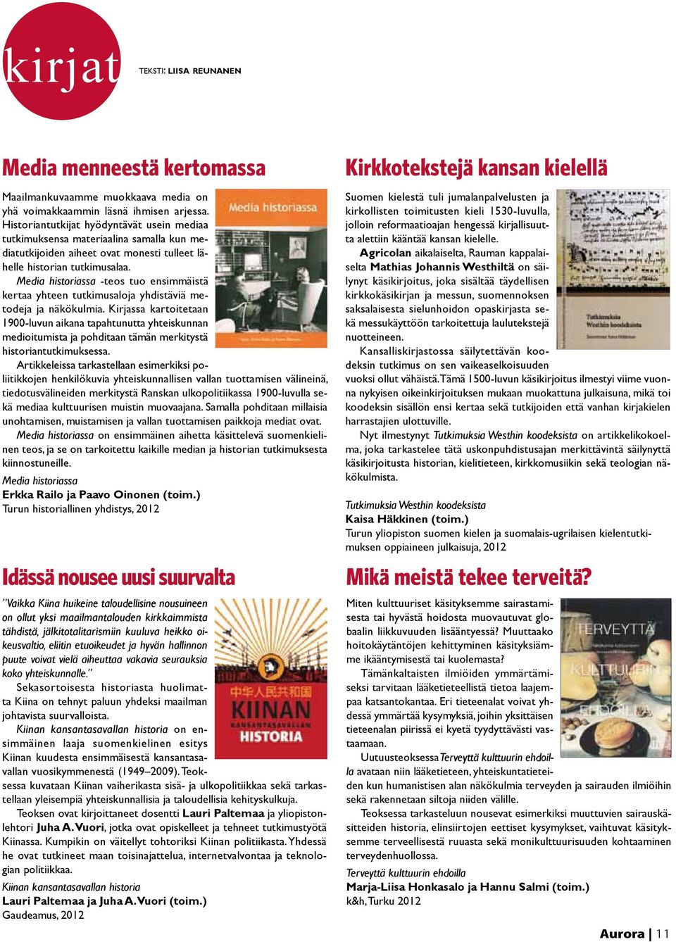 Media historiassa -teos tuo ensimmäistä kertaa yhteen tutkimusaloja yhdistäviä metodeja ja näkökulmia.