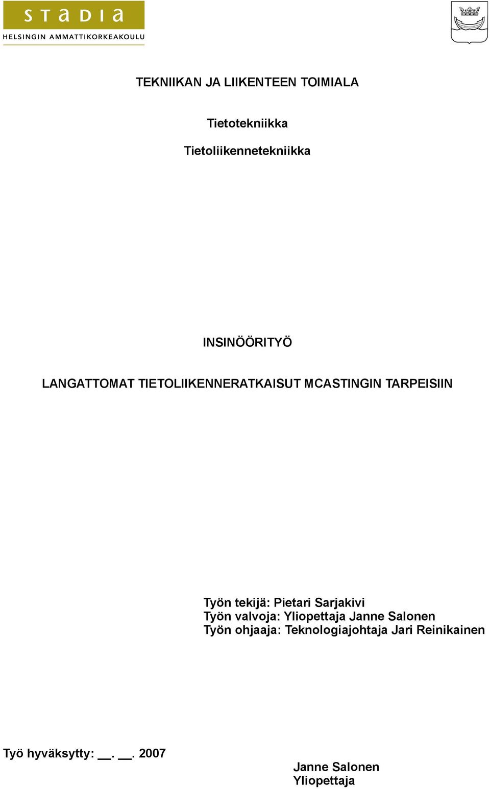 tekijä: Pietari Sarjakivi Työn valvoja: Yliopettaja Janne Salonen Työn