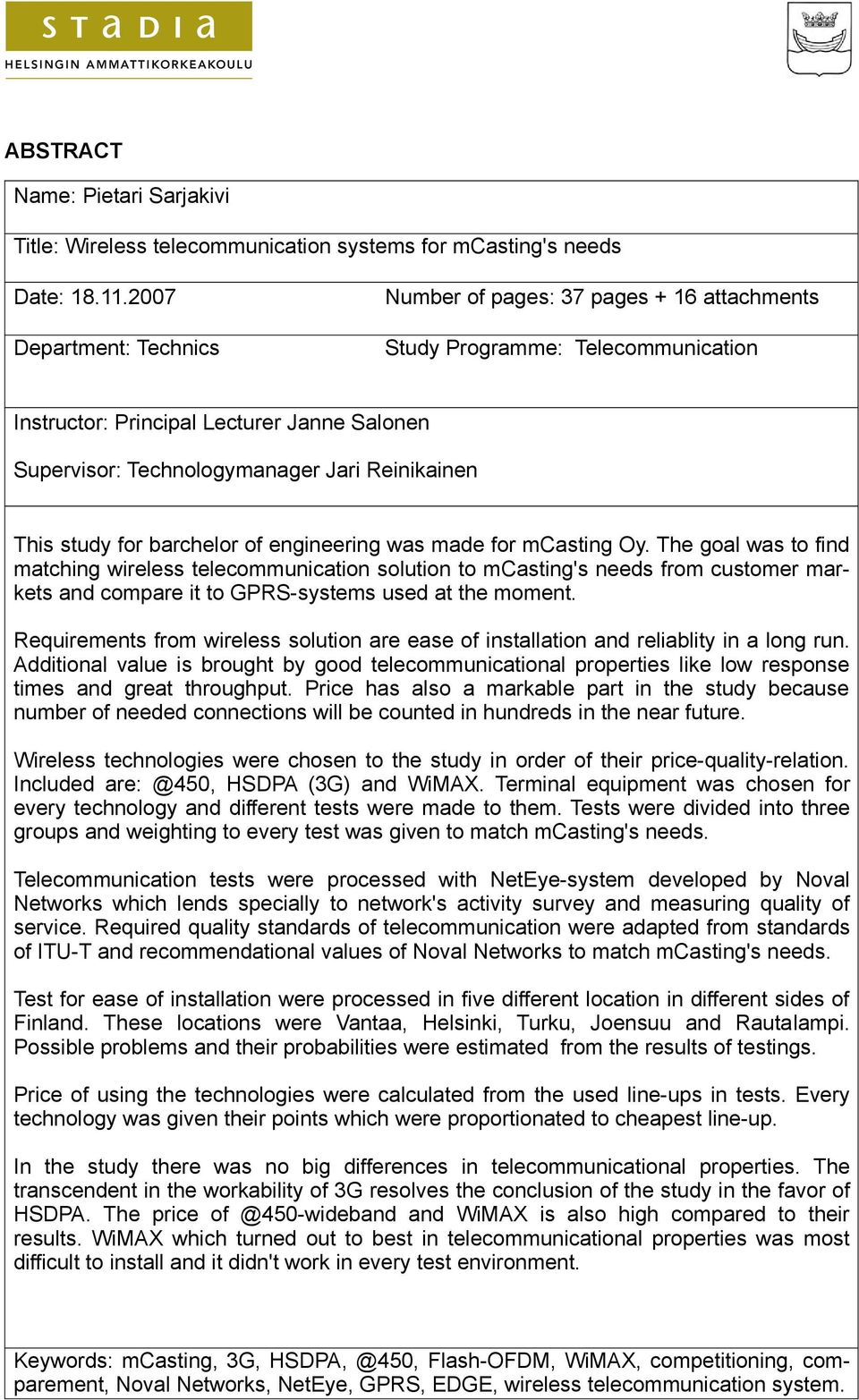 This study for barchelor of engineering was made for mcasting Oy.