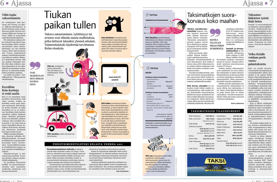 Myös sosiaaliturvaetuudet, kuten sairauspäivärahat, saa vain yhdestä maasta. Moni sekä Suomessa että Virossa työskentelevä maksaa sosiaalivakuutusmaksuja kahteen maahan.