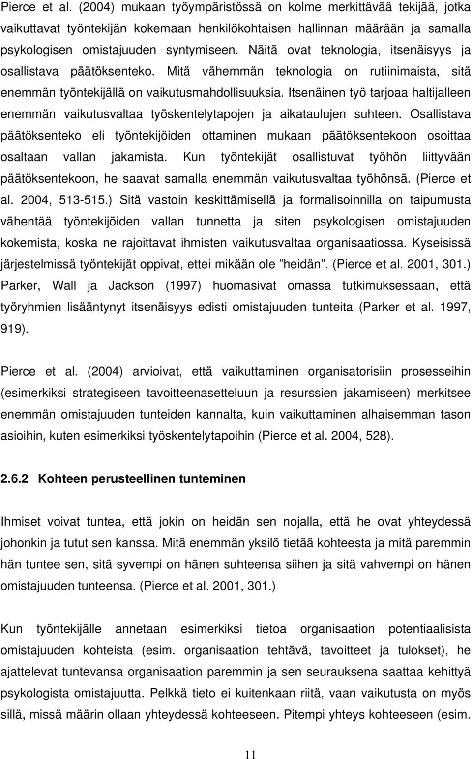 Itsenäinen työ tarjoaa haltijalleen enemmän vaikutusvaltaa työskentelytapojen ja aikataulujen suhteen.