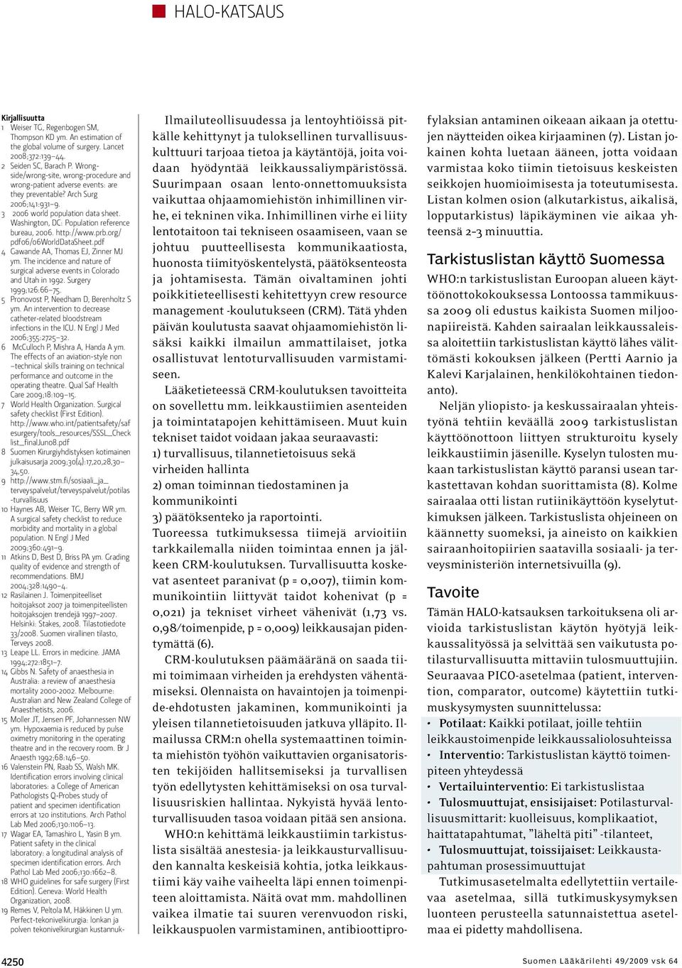 Washington, DC: Population reference bureau, 2006. http://www.prb.org/ pdf06/06worlddatasheet.pdf 4 Gawande AA, Thomas EJ, Zinner MJ ym.