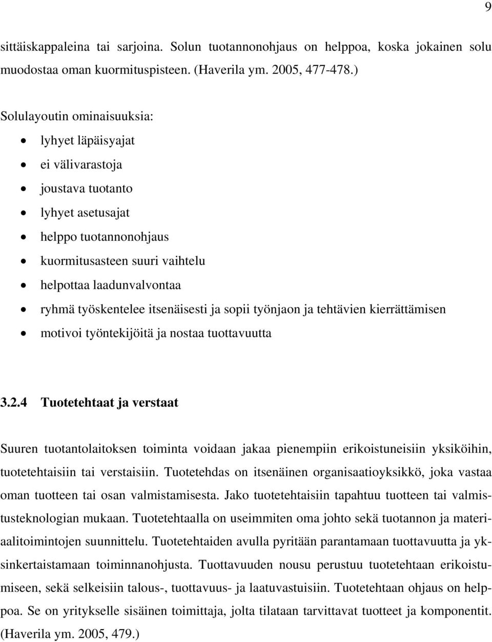 työskentelee itsenäisesti ja sopii työnjaon ja tehtävien kierrättämisen motivoi työntekijöitä ja nostaa tuottavuutta 3.2.