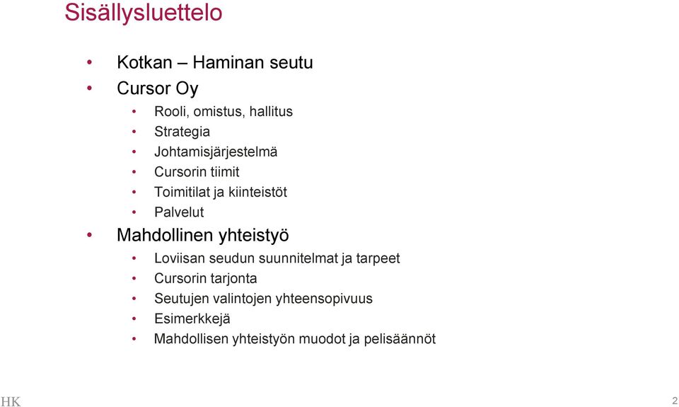 Mahdollinen yhteistyö Loviisan seudun suunnitelmat ja tarpeet Cursorin tarjonta