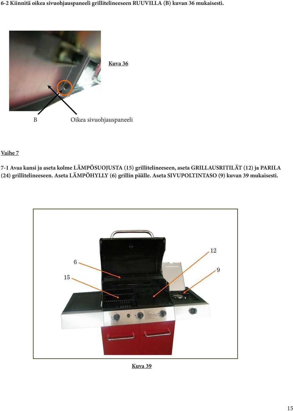 (15) grillitelineeseen, aseta GRILLAUSRITILÄT (12) ja PARILA (24) grillitelineeseen.