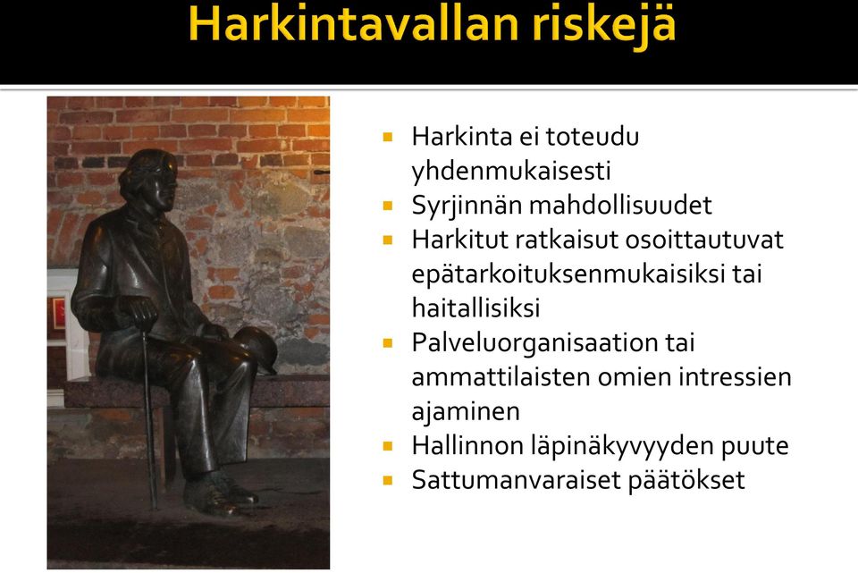 haitallisiksi Palveluorganisaation tai ammattilaisten omien