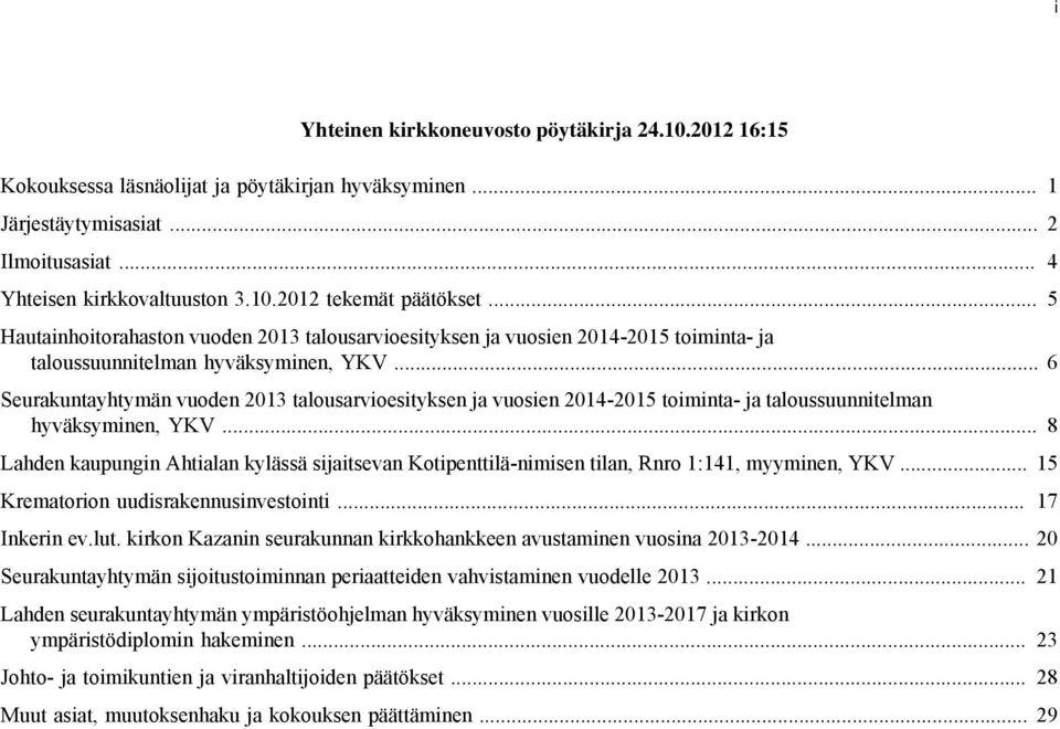 .. 6 Seurakuntayhtymän vuoden 2013 talousarvioesityksen ja vuosien 2014-2015 toiminta- ja taloussuunnitelman hyväksyminen, YKV.