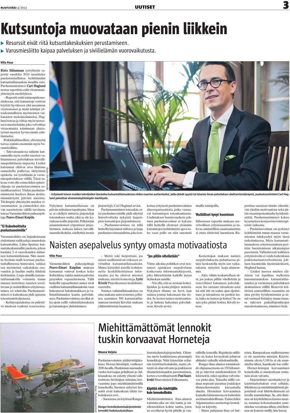 Puolustusministeri Carl Haglund nostaa raportista esiin viranomaisyhteistyön merkityksen.