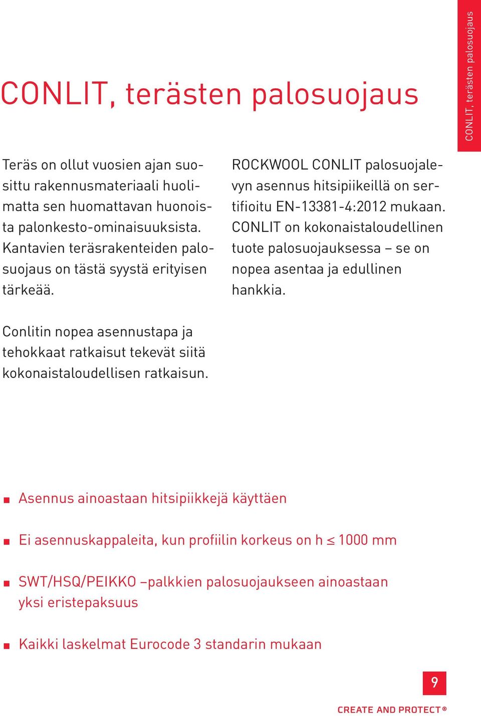 CONLIT on kokonaistaloudellinen tuote palosuojauksessa se on nopea asentaa ja edullinen hankkia.