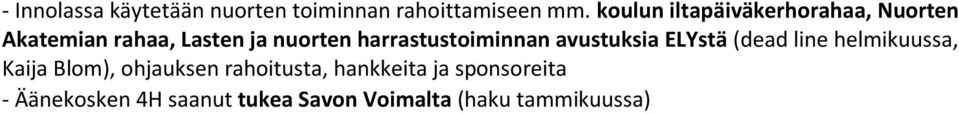 harrastustoiminnan avustuksia ELYstä (dead line helmikuussa, Kaija Blom),