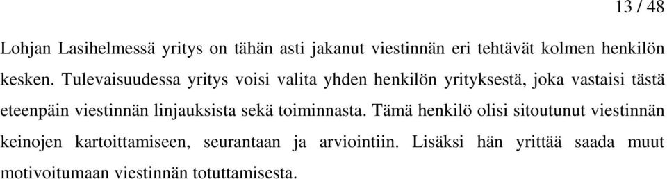 Tulevaisuudessa yritys voisi valita yhden henkilön yrityksestä, joka vastaisi tästä eteenpäin