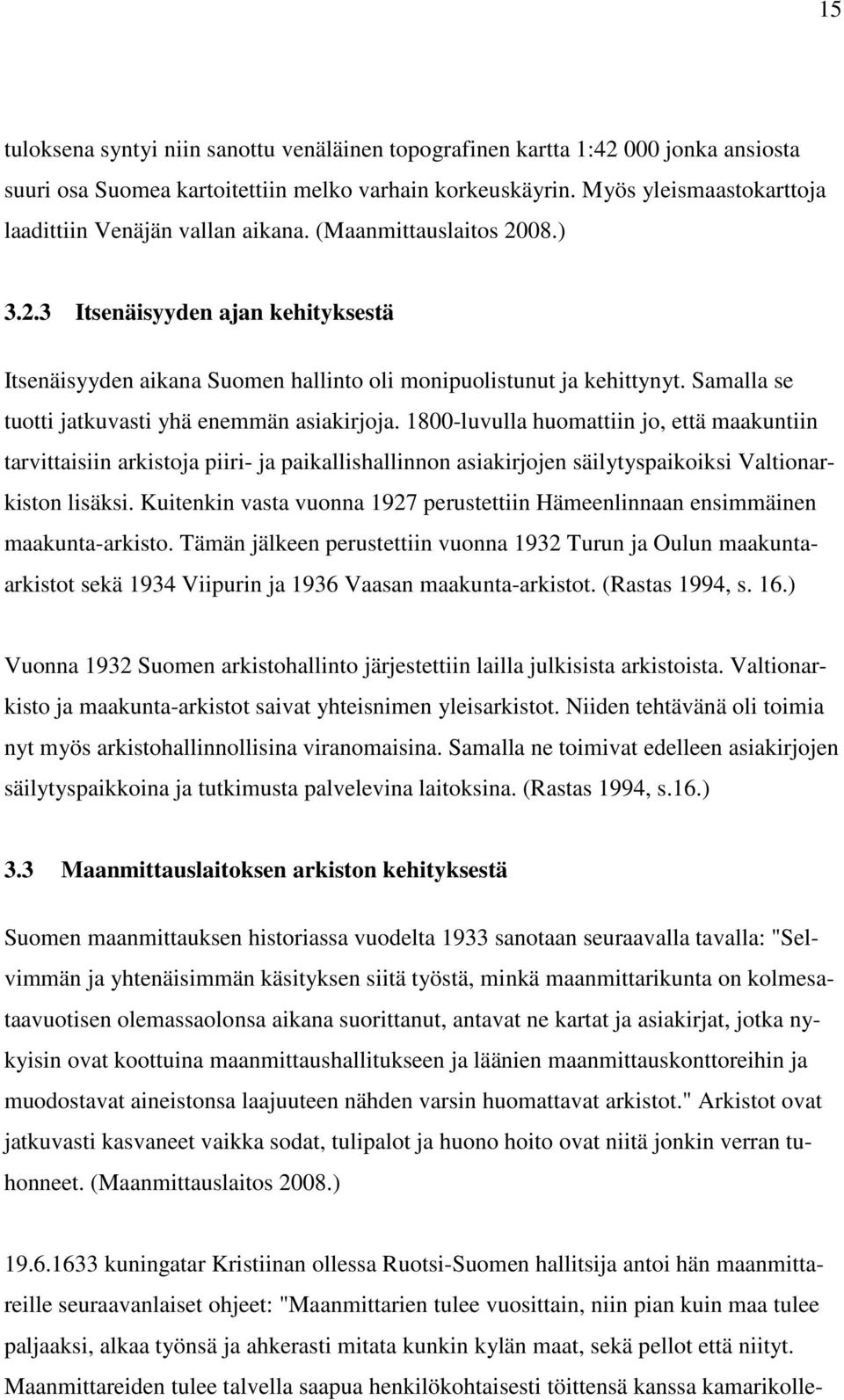 Samalla se tuotti jatkuvasti yhä enemmän asiakirjoja.