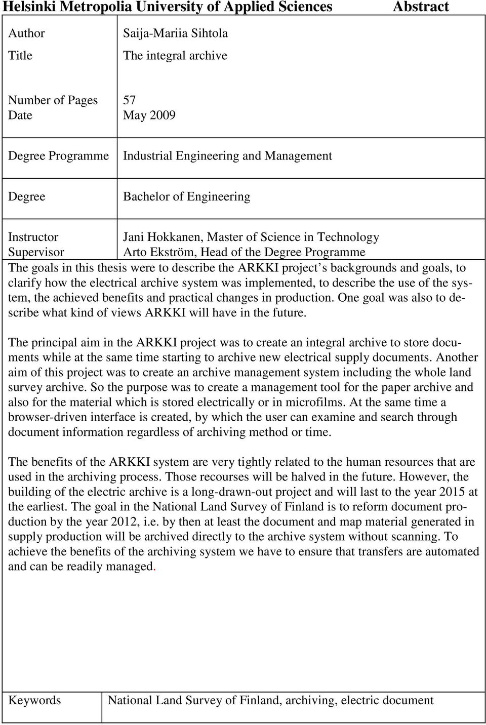 ARKKI project s backgrounds and goals, to clarify how the electrical archive system was implemented, to describe the use of the system, the achieved benefits and practical changes in production.