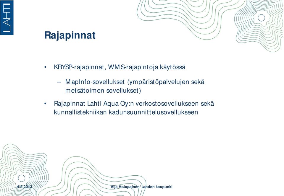 metsätoimen sovellukset) Rajapinnat Lahti Aqua Oy:n