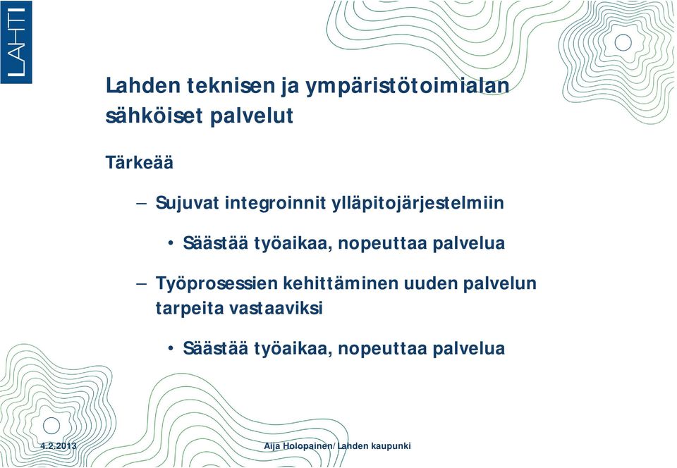 työaikaa, nopeuttaa palvelua Työprosessien kehittäminen