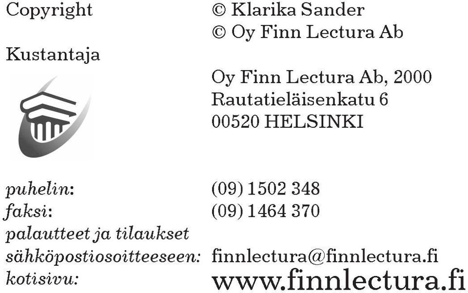 (09) 1502 348 faksi: (09) 1464 370 palautteet ja tilaukset