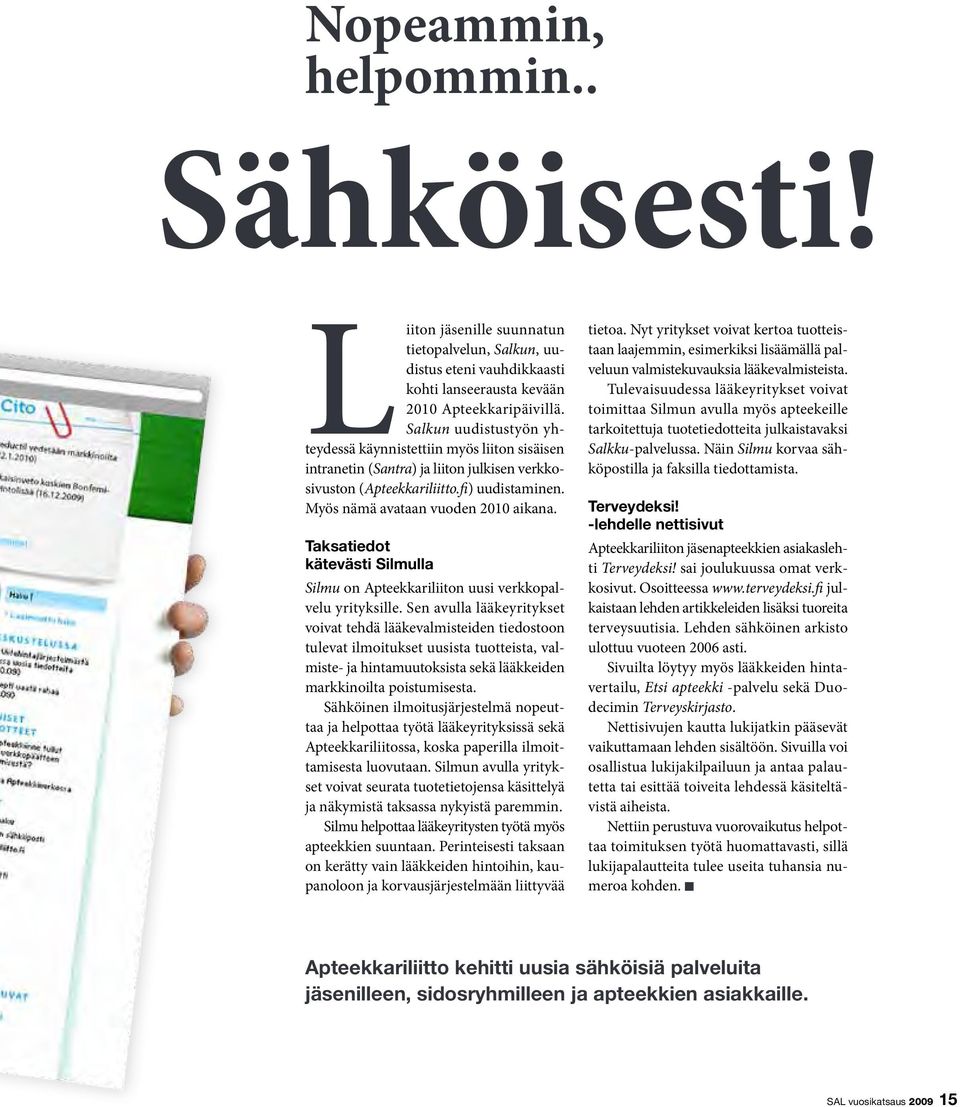 Taksatiedot kätevästi Silmulla Silmu on Apteekkariliiton uusi verkkopalvelu yrityksille.