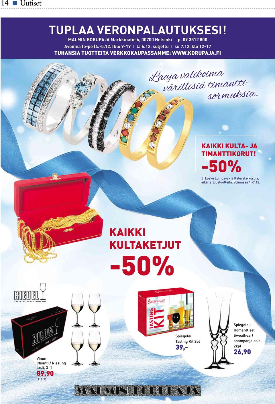 KAIKKI KULTA-JA TIMANTTIKORUT! -50% Ei koskelumoava- ja Kalevala-koruja, eikä tarjoustuotteita. Voimassa 4.-7.12.