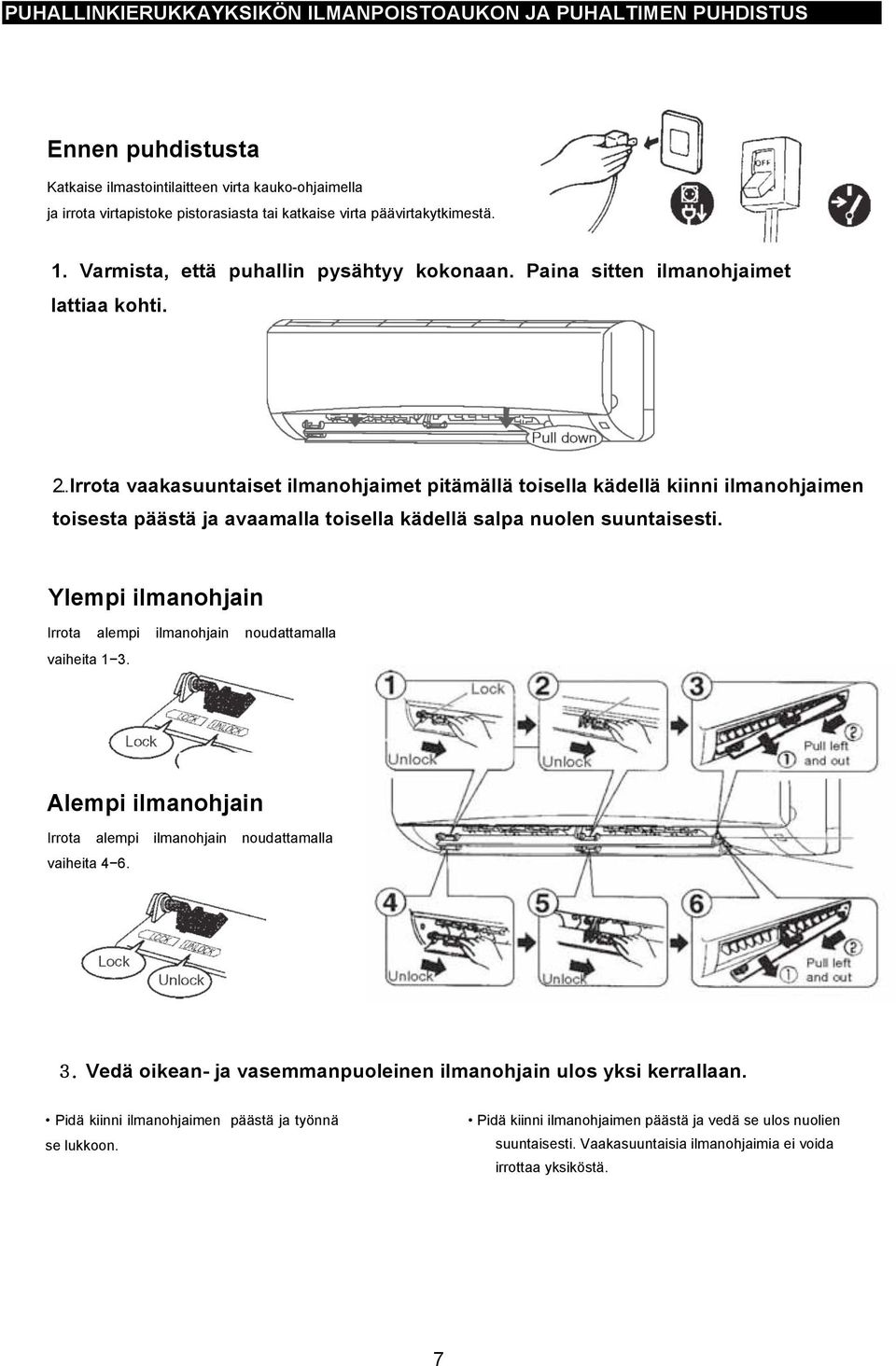. Irrota vaakasuuntaiset ilmanohjaimet pitämällä toisella kädellä kiinni ilmanohjaimen toisesta päästä ja avaamalla toisella kädellä salpa nuolen suuntaisesti.
