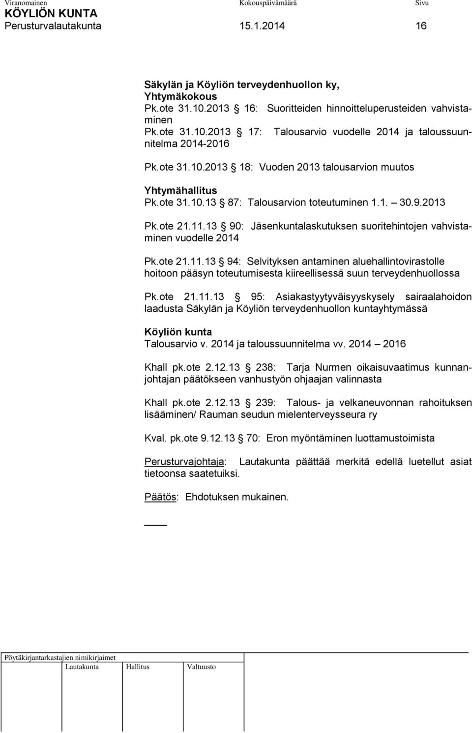 13 90: Jäsenkuntalaskutuksen suoritehintojen vahvistaminen vuodelle 2014 Pk.ote 21.11.