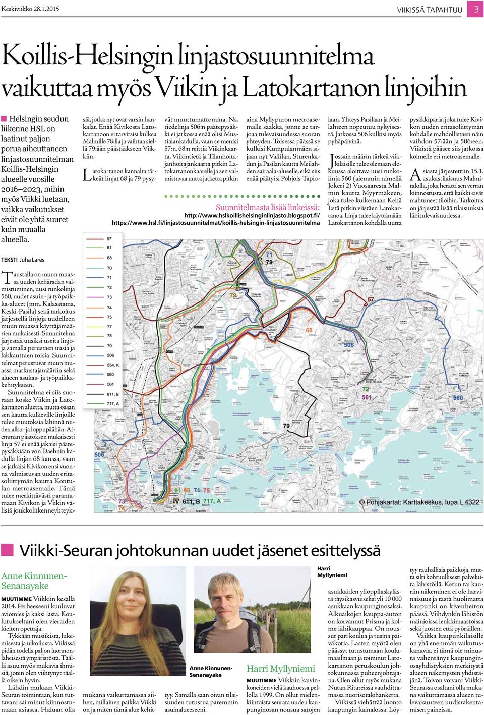 Koillis-Helsingin alueelle vuosille 2016 2023, mihin myös Viikki luetaan, vaikka vaikutukset eivät ole yhtä suuret kuin muualla alueella. siä, jotka nyt ovat varsin hankalat.