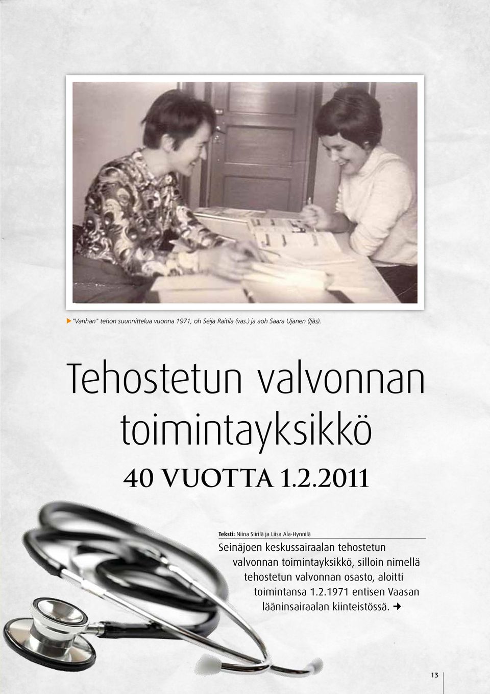 2011 Teksti: Niina Siirilä ja Liisa Ala-Hynnilä Seinäjoen keskussairaalan tehostetun valvonnan