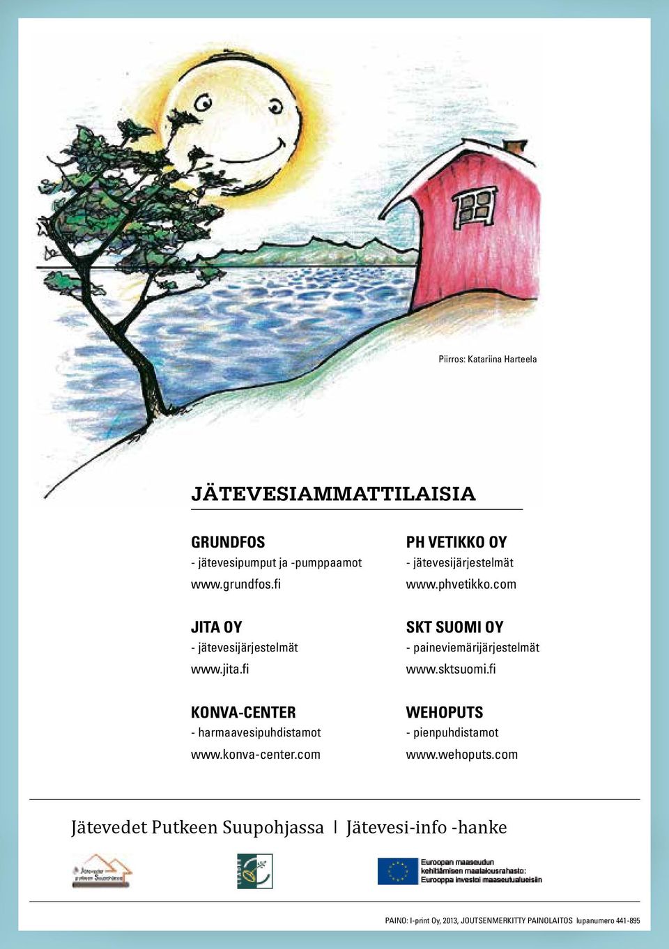 fi SKT SUOMI OY - paineviemärijärjestelmät www.sktsuomi.fi KONVA-CENTER - harmaavesipuhdistamot www.konva-center.