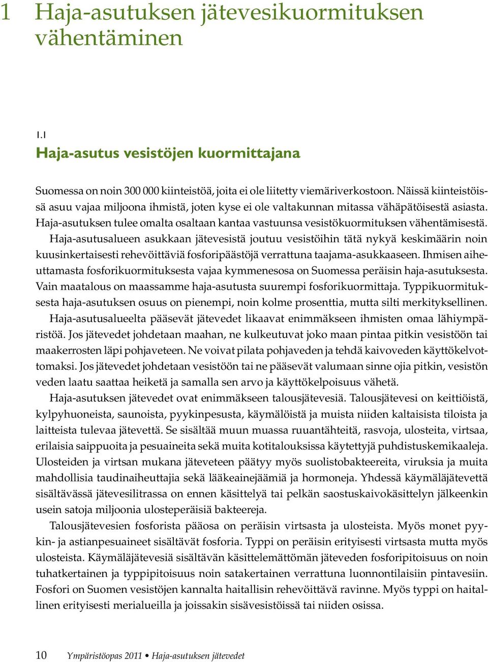 Haja-asutuksen tulee omalta osaltaan kantaa vastuunsa vesistökuormituksen vähentämisestä.