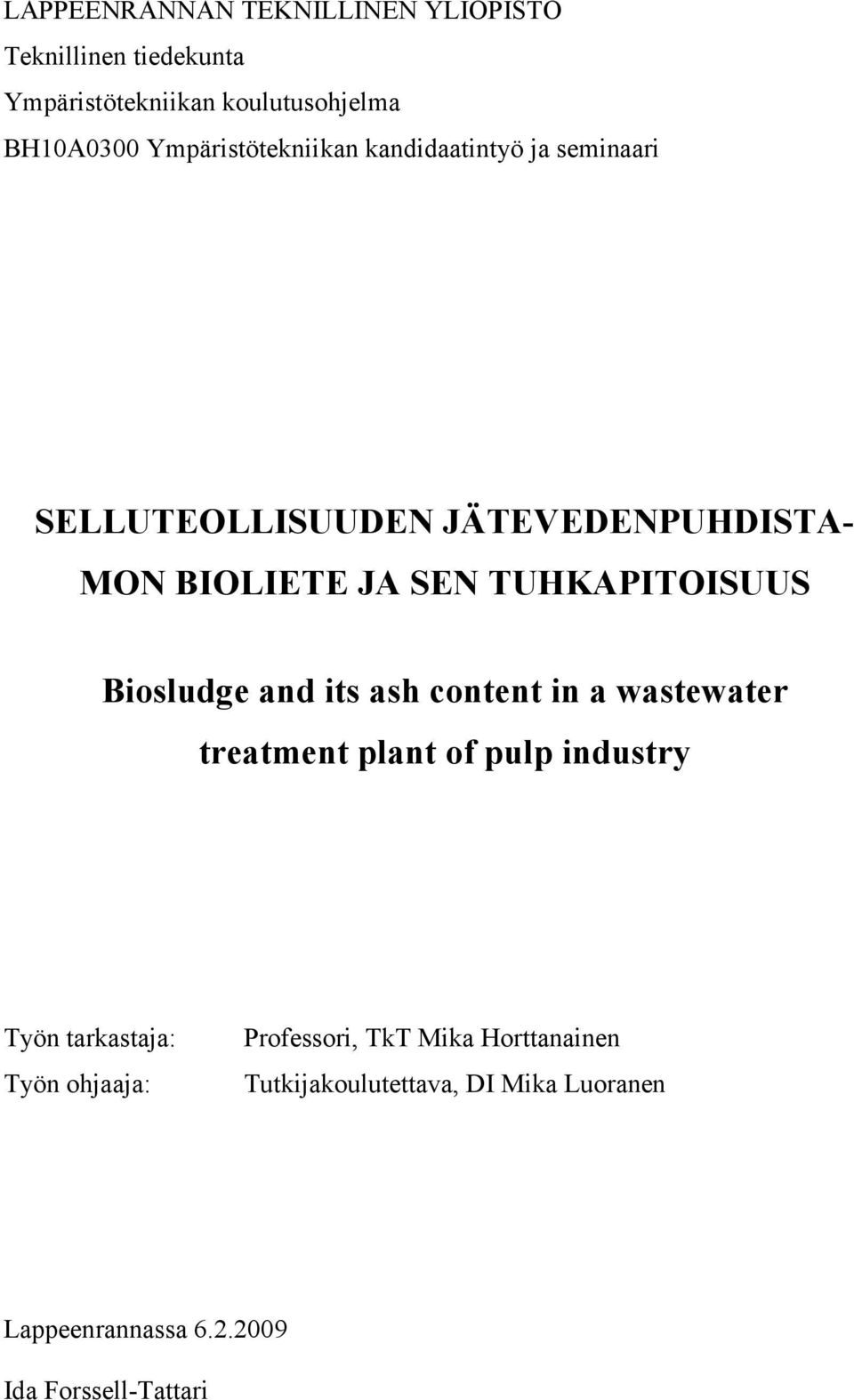 TUHKAPITOISUUS Biosludge and its ash content in a wastewater treatment plant of pulp industry Työn tarkastaja: