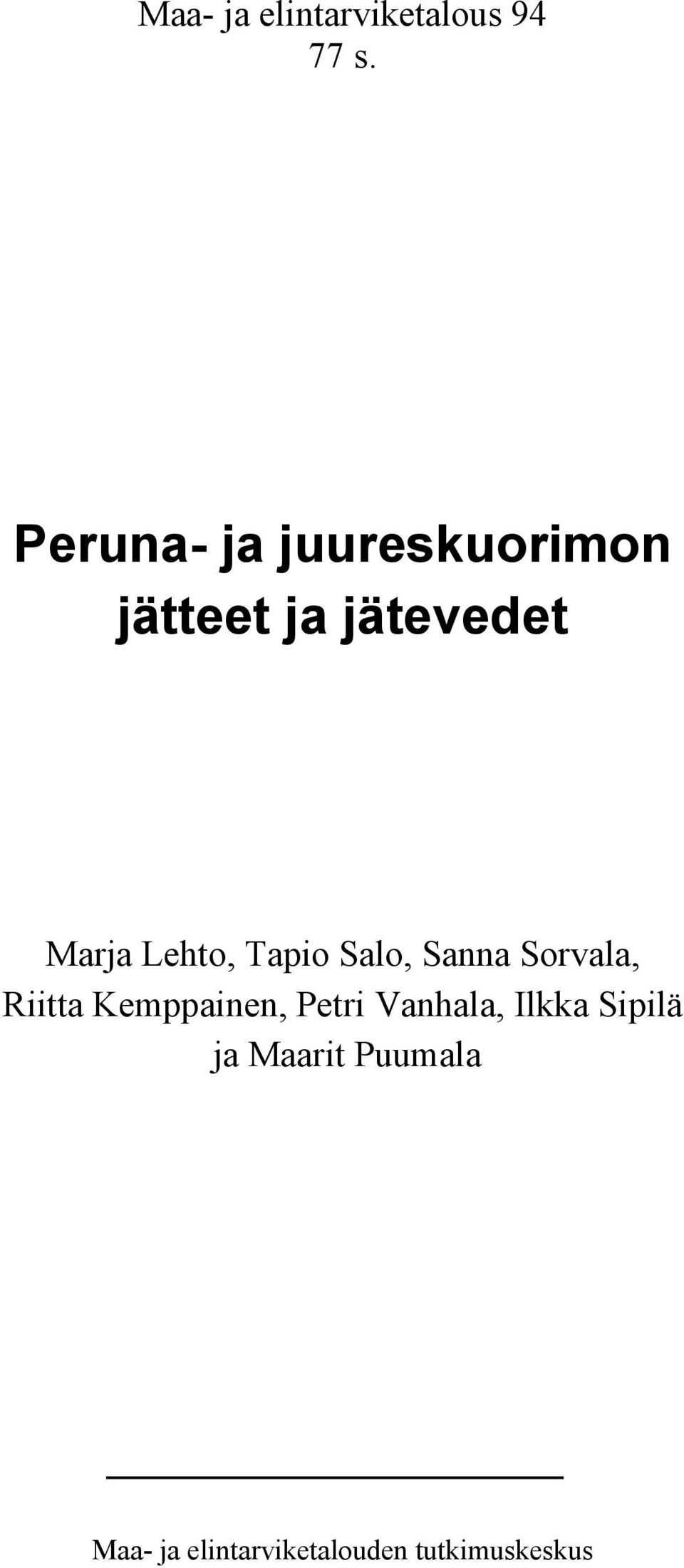 Lehto, Tapio Salo, Sanna Sorvala, Riitta Kemppainen,