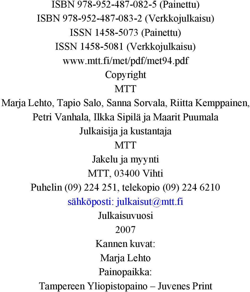 pdf Copyright MTT Marja Lehto, Tapio Salo, Sanna Sorvala, Riitta Kemppainen, Petri Vanhala, Ilkka Sipilä ja Maarit Puumala