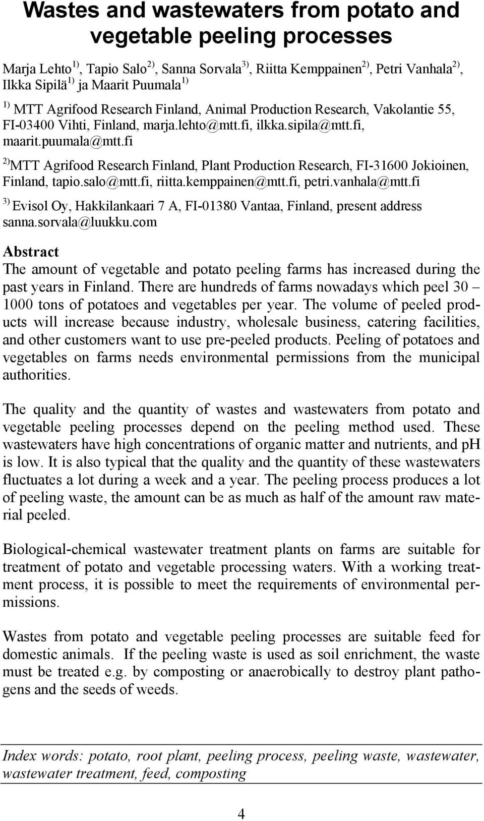 fi 2) MTT Agrifood Research Finland, Plant Production Research, FI-31600 Jokioinen, Finland, tapio.salo@mtt.fi, riitta.kemppainen@mtt.fi, petri.vanhala@mtt.