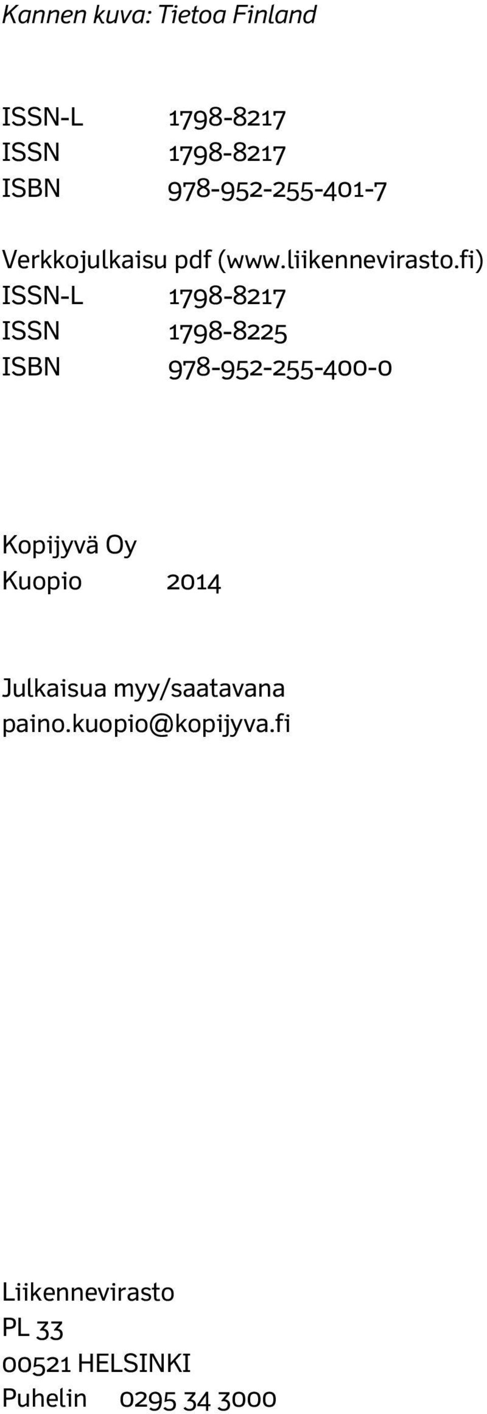fi) ISSN-L 1798-8217 ISSN 1798-8225 ISBN 978-952-255-400-0 Kopijyvä Oy Kuopio