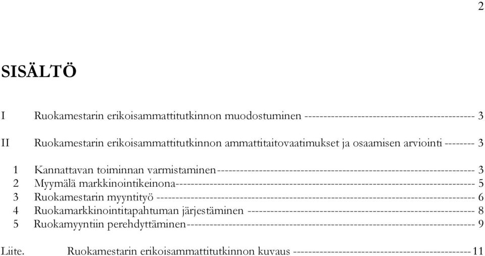 ------------------------------------------------------------------------------- 5 3 Ruokamestarin myyntityö ------------------------------------------------------------------------------------ 6 4