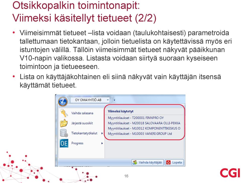 istuntojen välillä. Tällöin viimeisimmät tietueet näkyvät pääikkunan V10-napin valikossa.