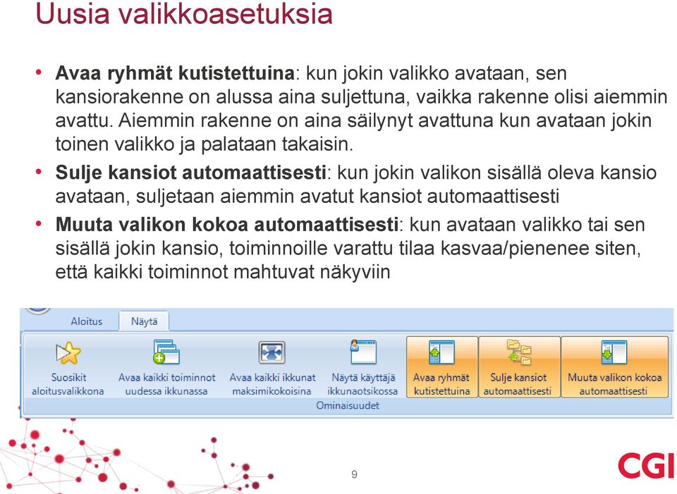 Sulje kansiot automaattisesti: kun jokin valikon sisällä oleva kansio avataan, suljetaan aiemmin avatut kansiot automaattisesti Muuta