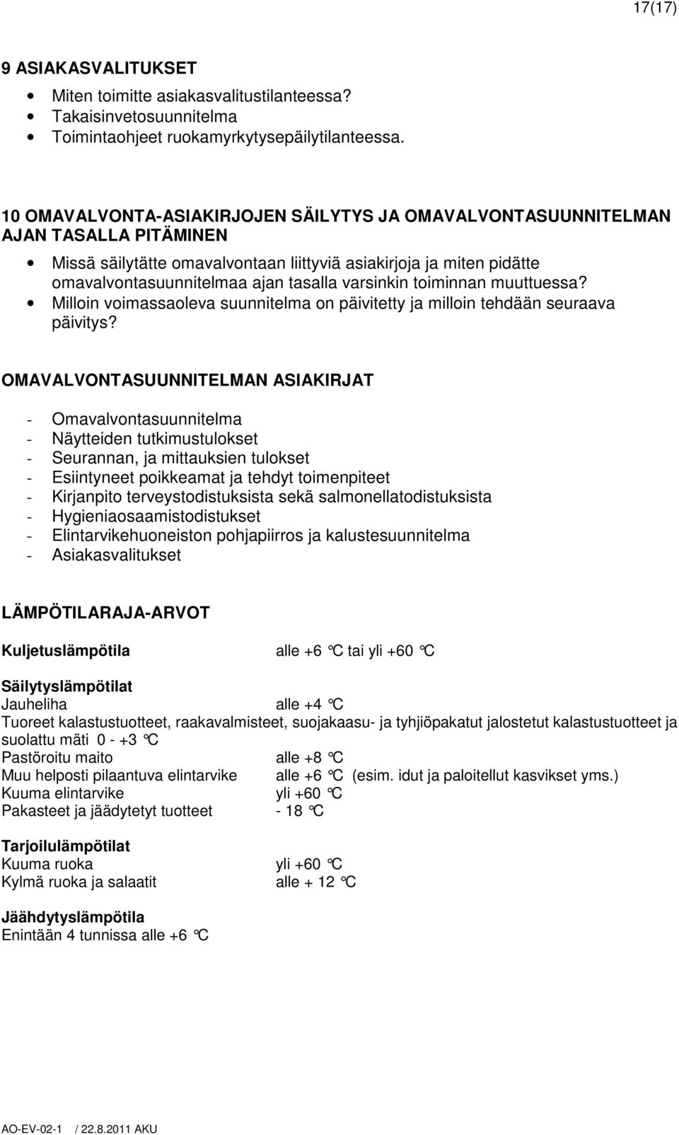 varsinkin toiminnan muuttuessa? Milloin voimassaoleva suunnitelma on päivitetty ja milloin tehdään seuraava päivitys?