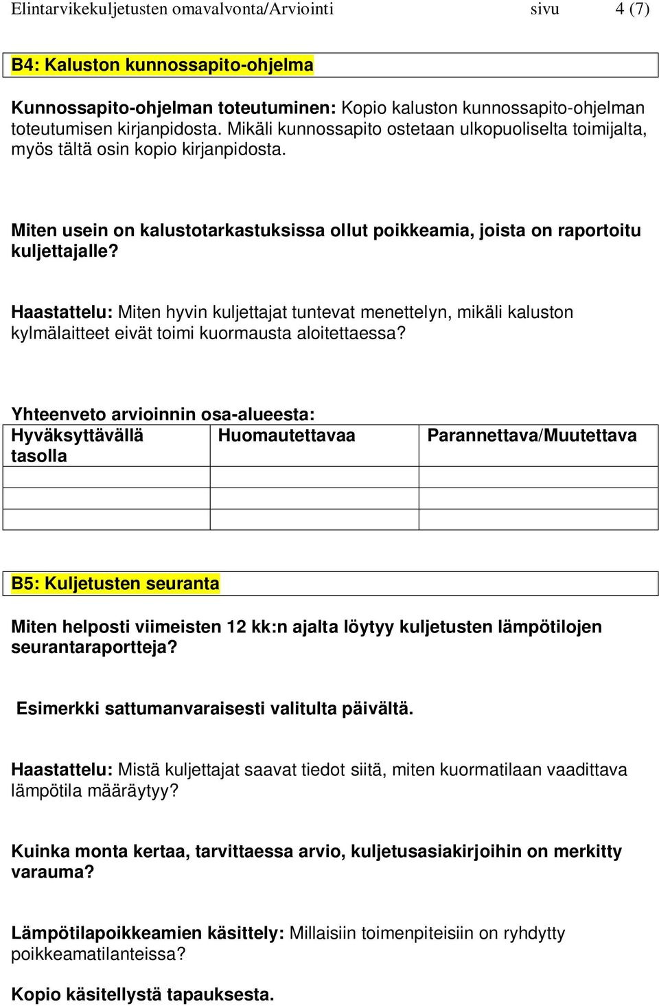 Haastattelu: Miten hyvin kuljettajat tuntevat menettelyn, mikäli kaluston kylmälaitteet eivät toimi kuormausta aloitettaessa?