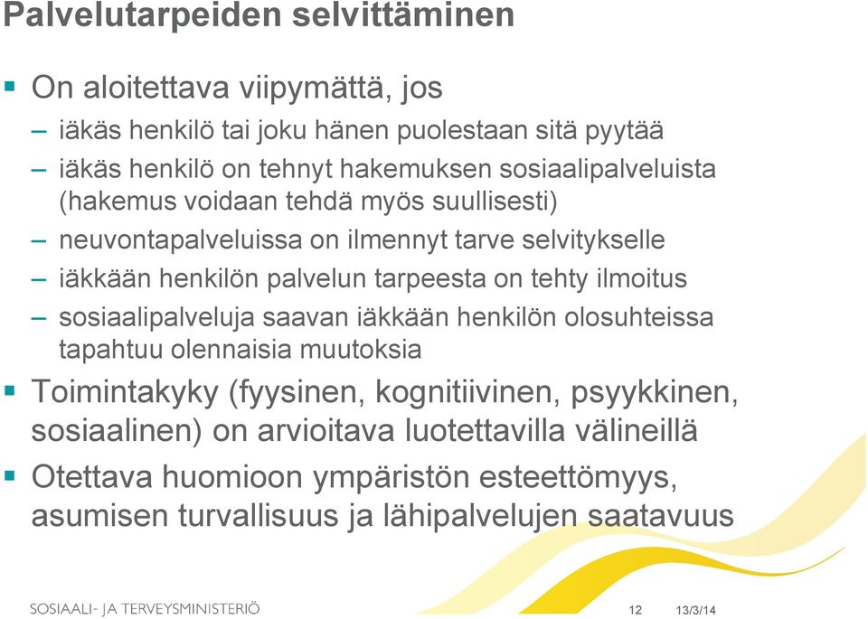 tehty ilmoitus sosiaalipalveluja saavan iäkkään henkilön olosuhteissa tapahtuu olennaisia muutoksia Toimintakyky (fyysinen, kognitiivinen, psyykkinen,