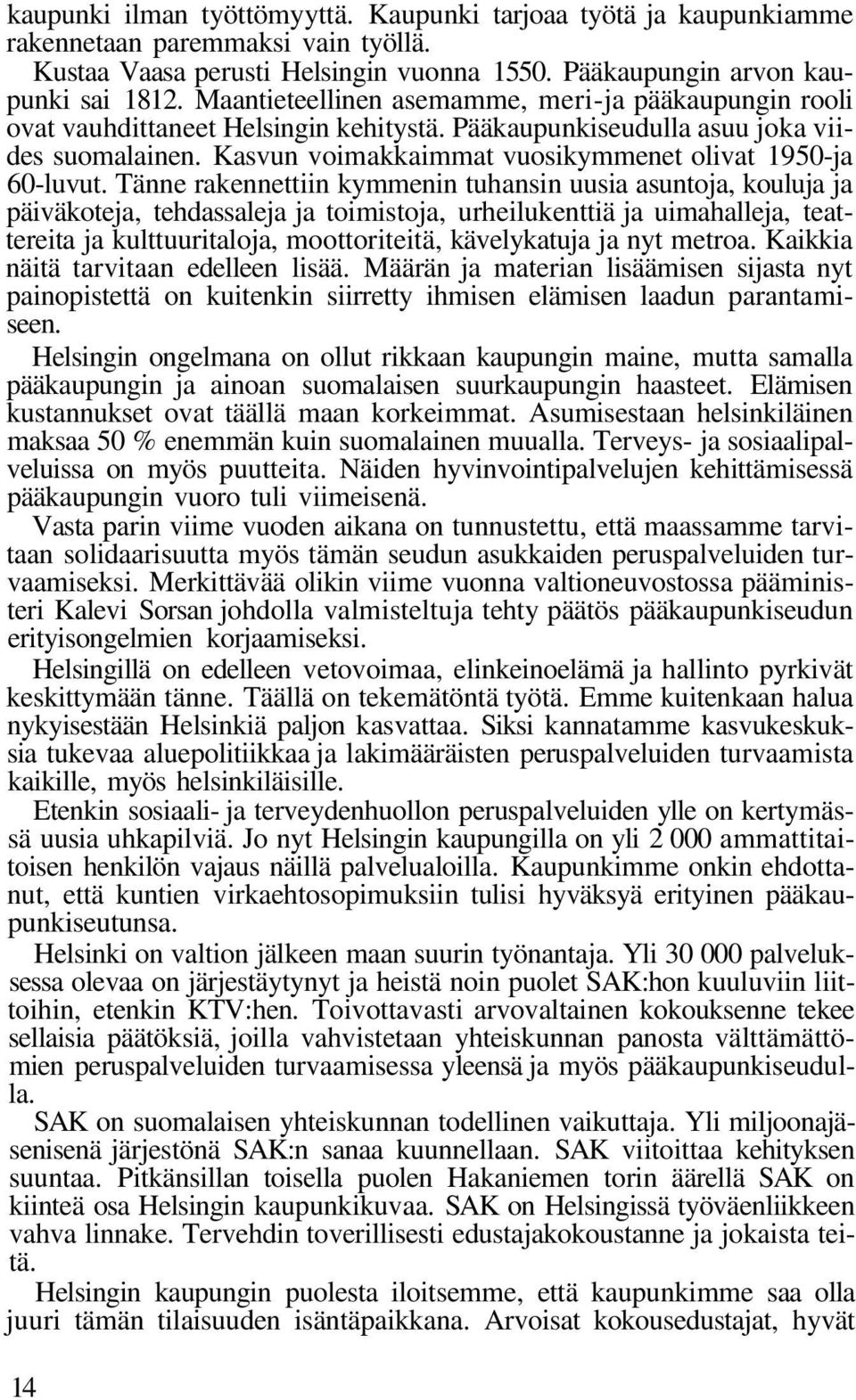 Kasvun voimakkaimmat vuosikymmenet olivat 1950-ja 60-luvut.