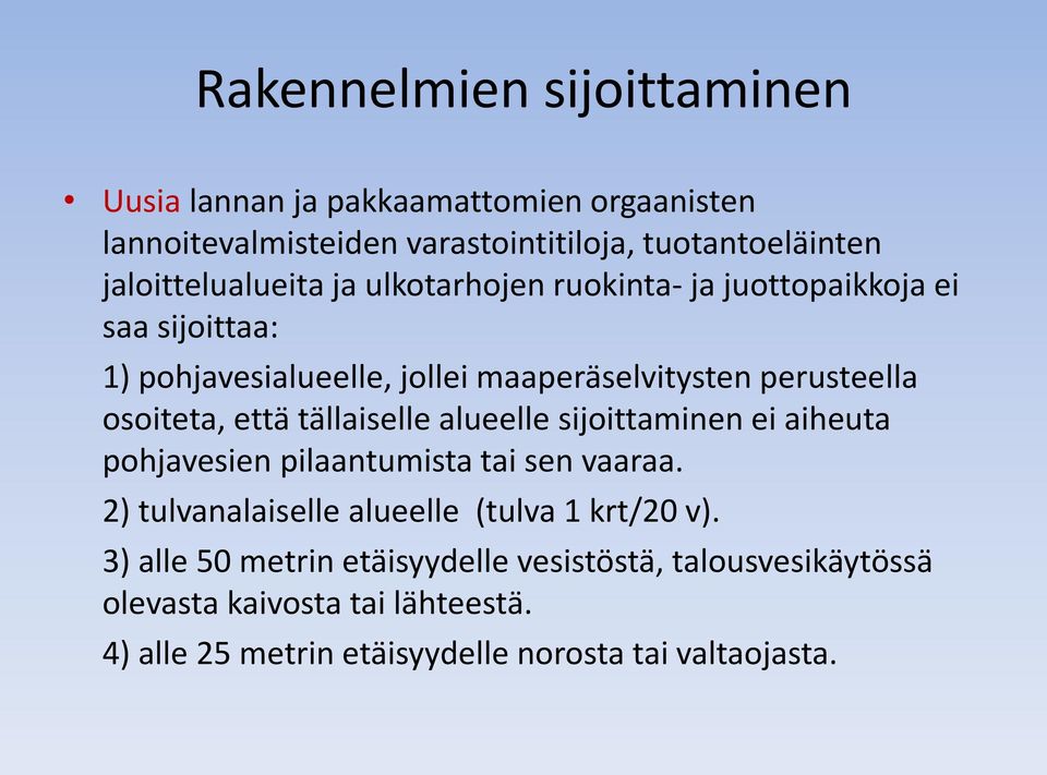 osoiteta, että tällaiselle alueelle sijoittaminen ei aiheuta pohjavesien pilaantumista tai sen vaaraa.