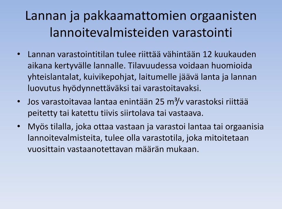 Tilavuudessa voidaan huomioida yhteislantalat, kuivikepohjat, laitumelle jäävä lanta ja lannan luovutus hyödynnettäväksi tai varastoitavaksi.