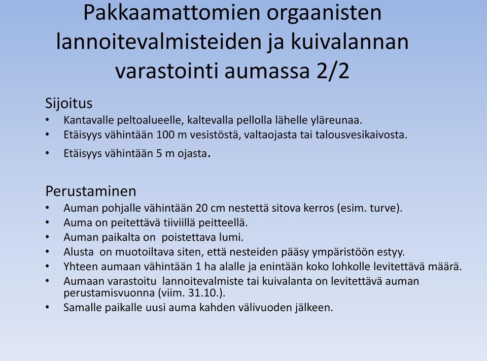 turve). Auma on peitettävä tiiviillä peitteellä. Auman paikalta on poistettava lumi. Alusta on muotoiltava siten, että nesteiden pääsy ympäristöön estyy.