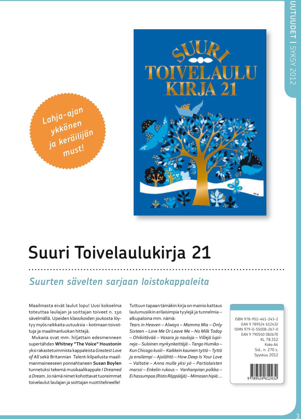 hiljattain edesmenneen supertähden Whitney The Voice Houstonin yksi rakastetuimmista kappaleista Greatest Love of All sekä Britannian Talent-kilpailusta maailmanmaineeseen ponnahtaneen Susan Boylen